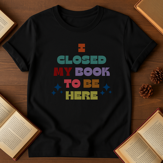 I Closed My Book To Be Here Softstyle T-Shirt