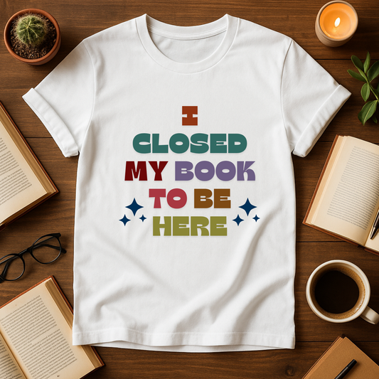 I Closed My Book To Be Here Softstyle T-Shirt