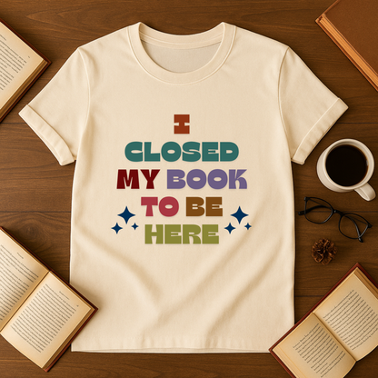 I Closed My Book To Be Here Softstyle T-Shirt