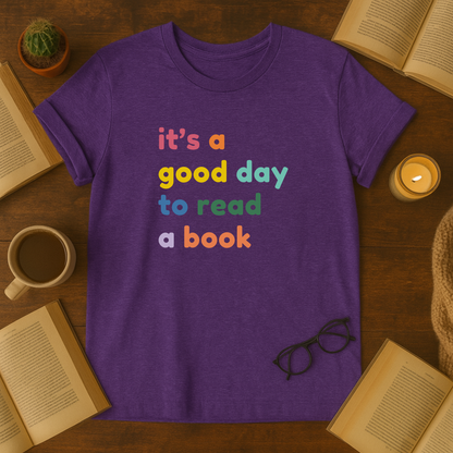 It's a Good Day To Read a Book T-Shirt, Cozy Reading Tee, Great Gift for Readers, Perfect for Book Clubs, Literature Appreciation