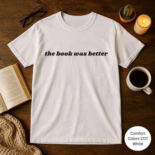 Book Lovers Unisex T-Shirt - 'The Book Was Better'