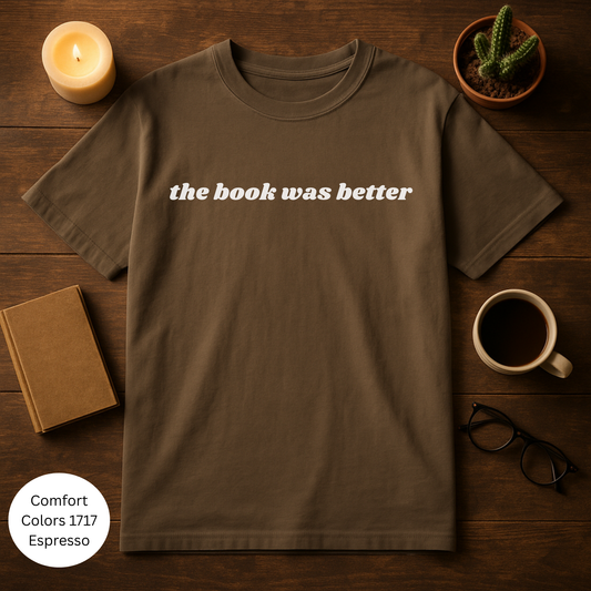 Book Lovers Unisex T-Shirt - 'The Book Was Better'