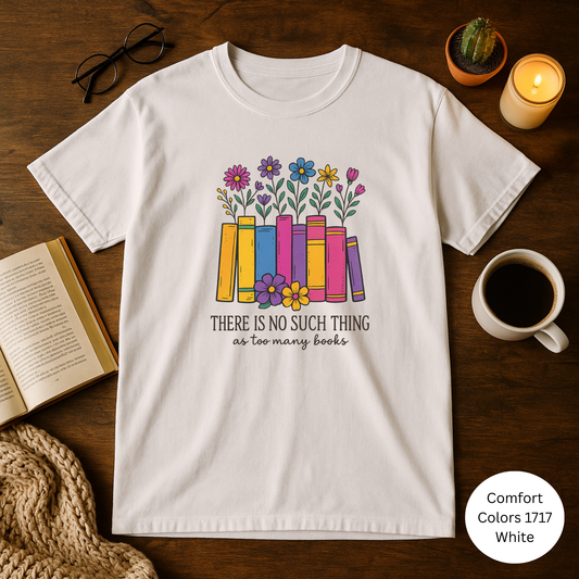 There is no such thing as too many books Book Lover's Unisex T-shirt