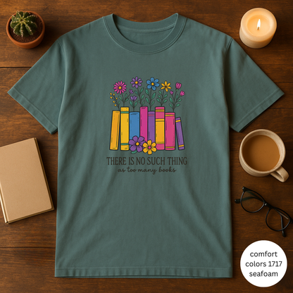There is no such thing as too many books Book Lover's Unisex T-shirt