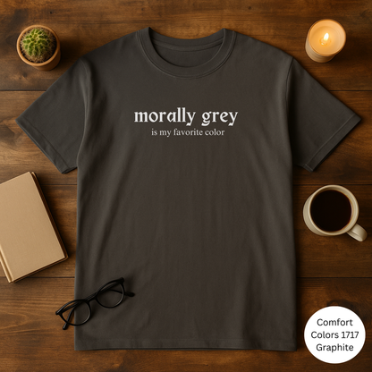 Morally Grey Is My Favorite Color T-Shirt
