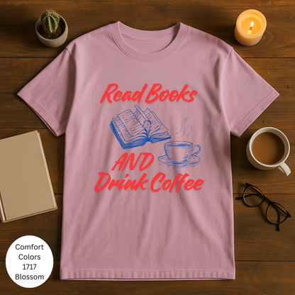 Read Books and Drink Coffee T-Shirt