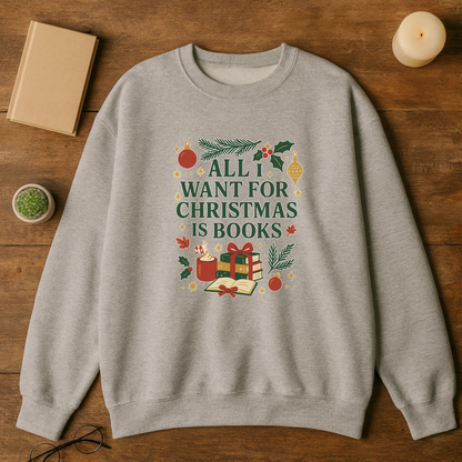All I Want For Christmas Is Books Sweatshirt